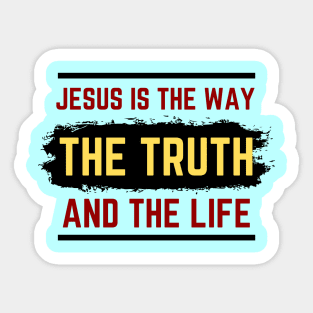 Jesus Is The Way The Truth And The Life | Christian Sticker